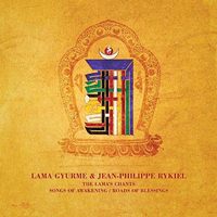 Lama Gyurme / Jean-Philippe Rykiel - Lamas Chants: Songs of Awakening/Roads of Blessings Lama Gyurme / Jean-Philippe Rykiel - Lamas Chants: Songs of Awakening/Roads of Blessings