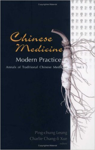 Chinese Medicine: Modern Practice (Annals of Traditional Chinese Medicine) Chinese Medicine: Modern Practice (Annals of Traditional Chinese Medicine)