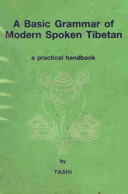 Tashi Daknewa - A Basic Grammar of modern spoken Tibetan Tashi Daknewa - A Basic Grammar of modern spoken Tibetan